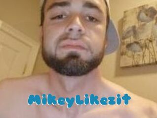 MikeyLikezit