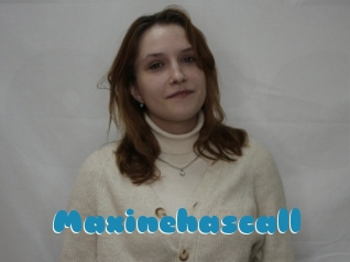 Maxinehascall