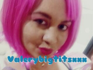 Valerybigtitsxxx