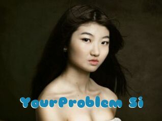 YourProblem_Si